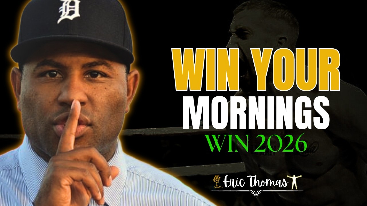 WIN YOUR MORNINGS. WIN 2026! | Dominate the Year Before 8AM | ERIC THOMAS MOTIVATION