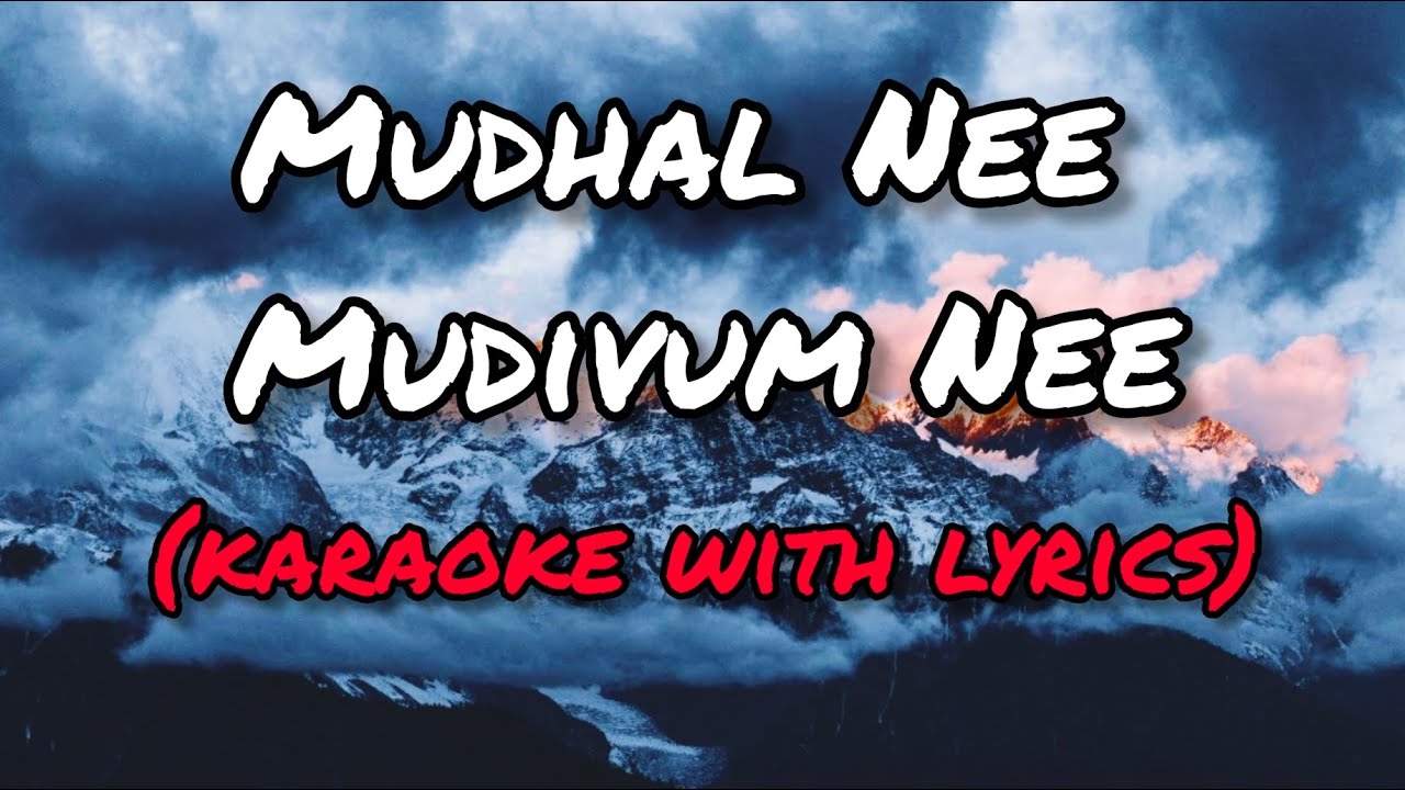 Mudhal Nee Mudivum Nee |Karaoke With Lyrics | Sid Sriram |