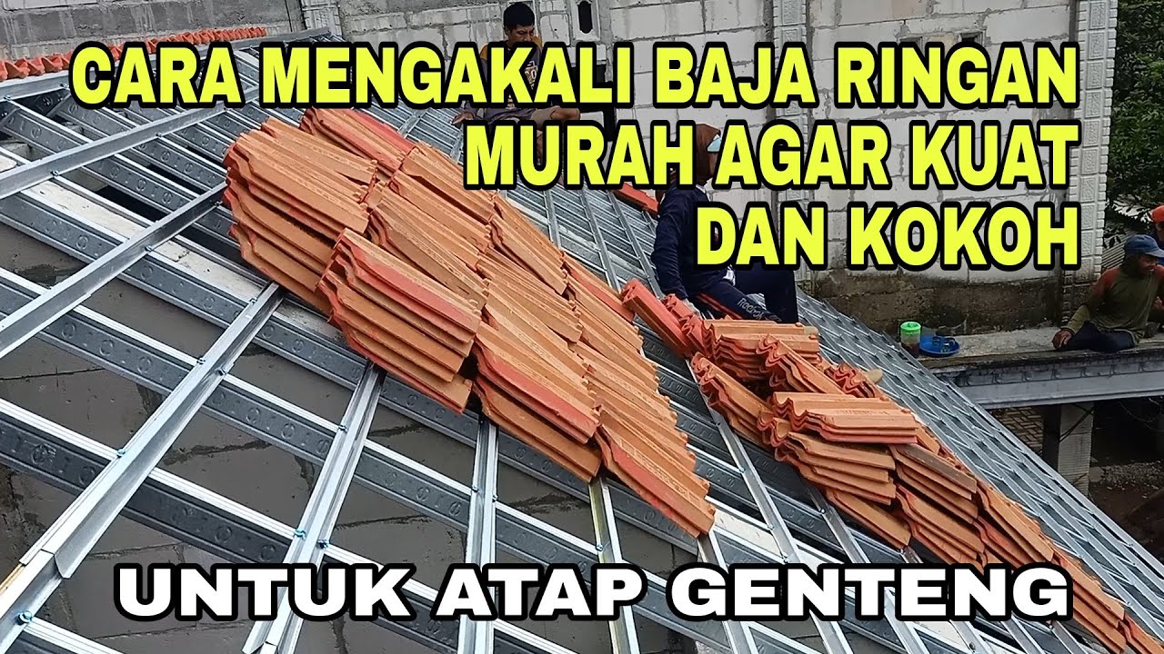 CARA PASANG BAJA RINGAN MURAH AGAR KUAT DAN KOKOH UNTUK ATAP GENTENG