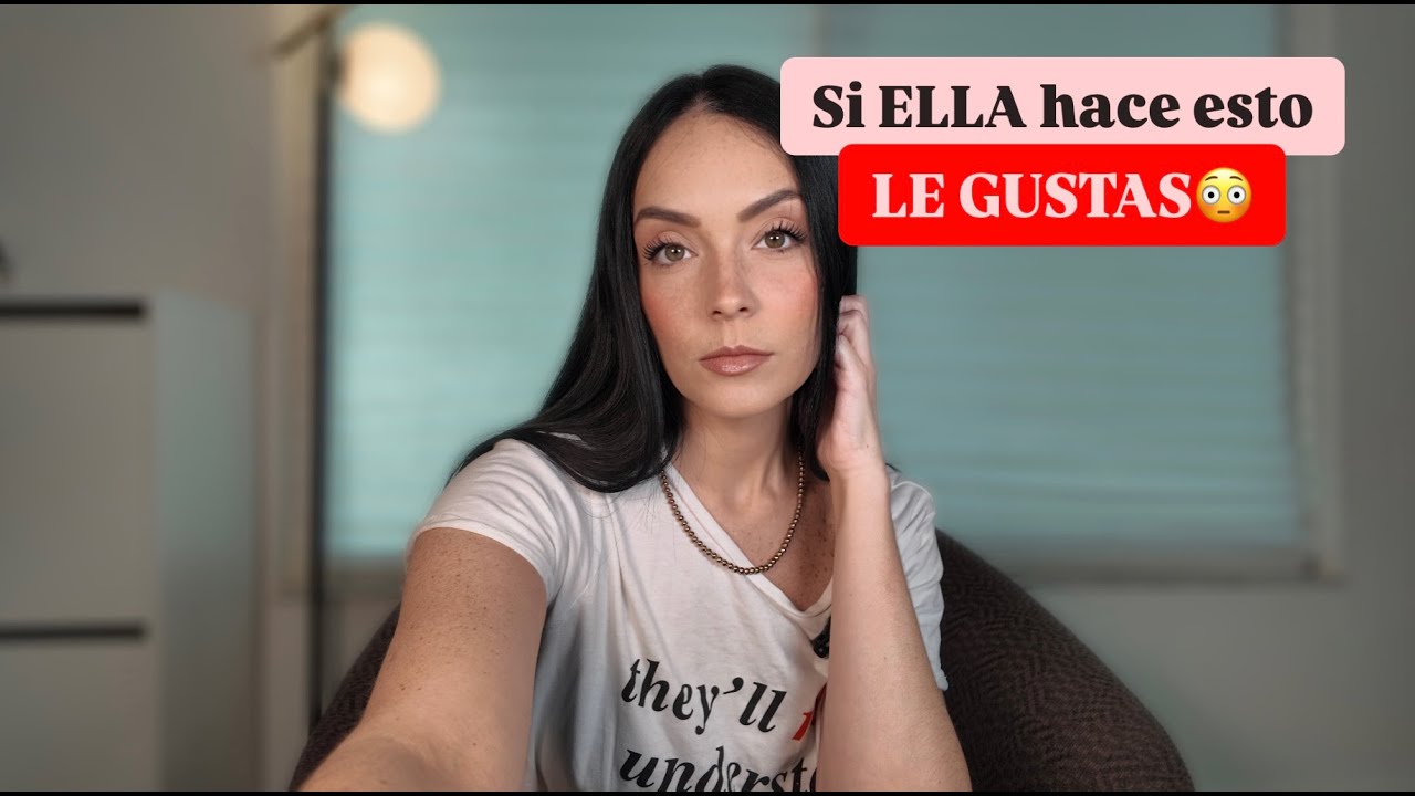 9 Señales de que LE GUSTAS a una MUJER