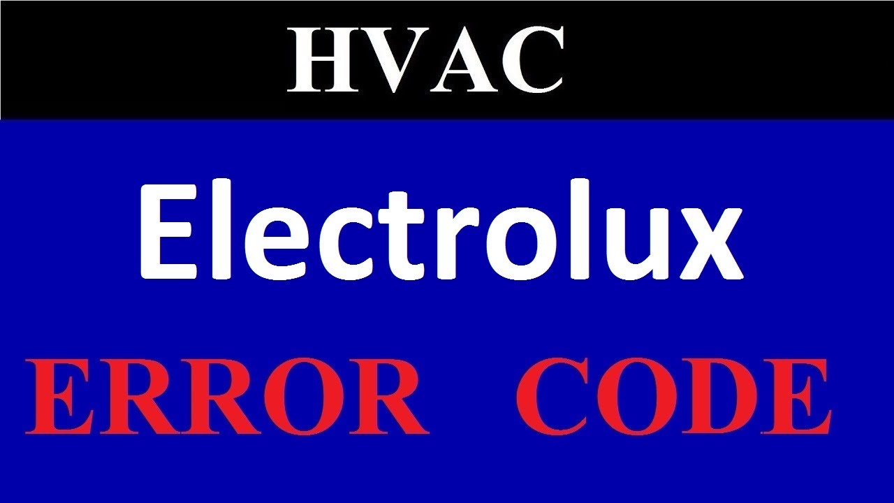 Electrolux Ac Error Code | Electrolux Ac Error Code List