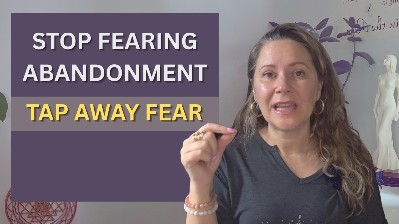 (EFT Tapping) Why Fear of Abandonment is Actually You Leaving Yourself