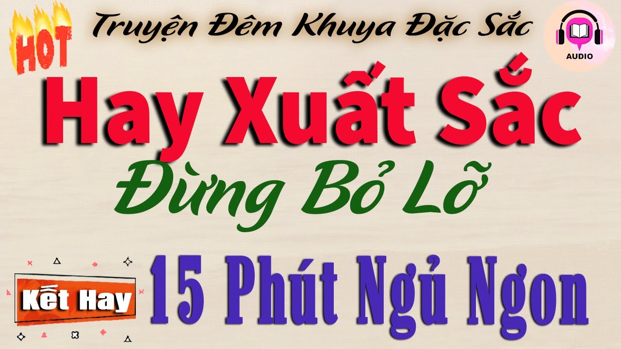 15 phút ngủ ngon - Nghe đọc truyện đêm khuya hay xuất sắc | Mới nhất 2026