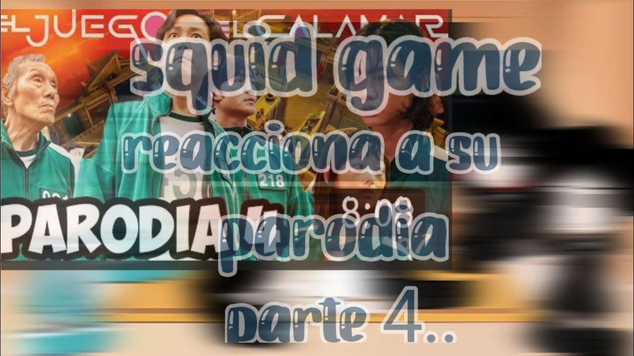 Squid game reacciona a su parodia parte 4