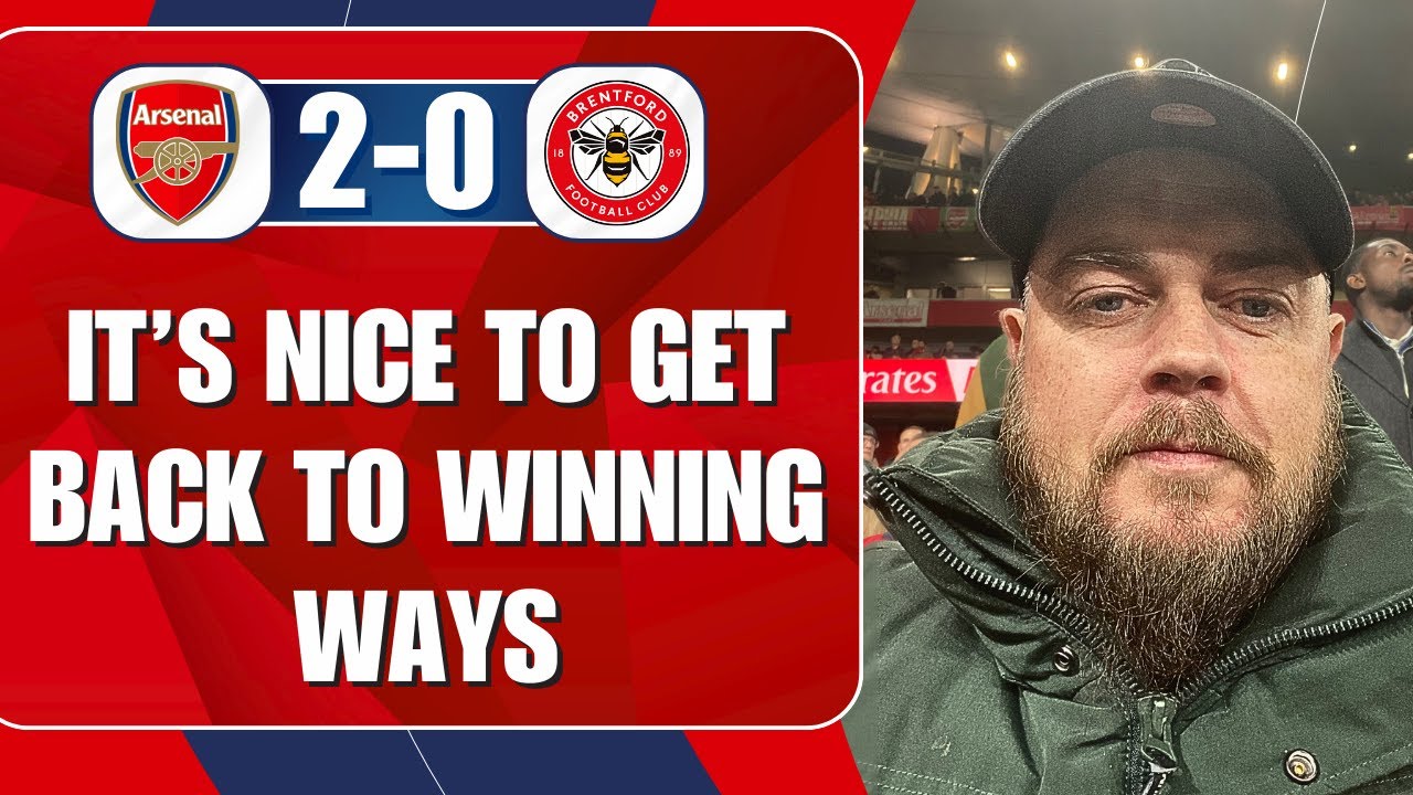 Back To Winning Ways |Arsenal 2-0 Brentford | Match Reaction