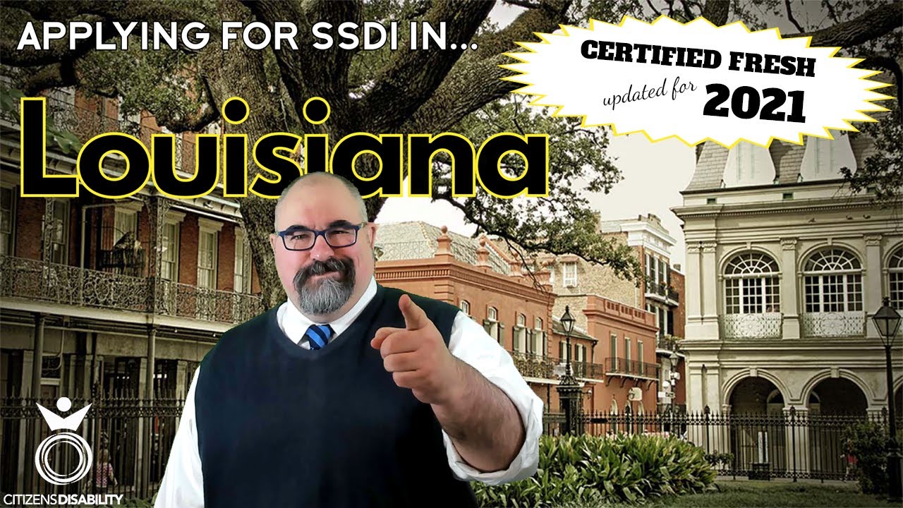 Applying for SSDI Benefits in Louisiana - Updated for 2021 | Citizens Disability