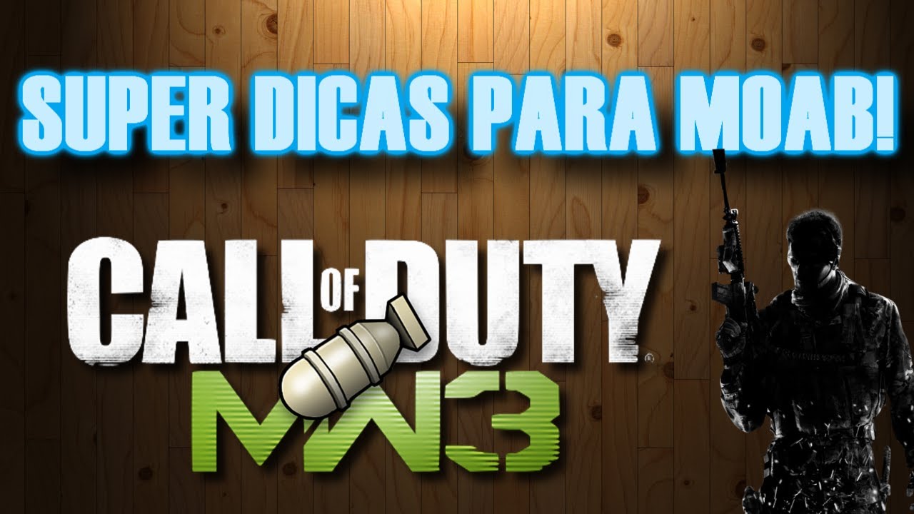 Dicas MW3: Super dicas para MOAB!