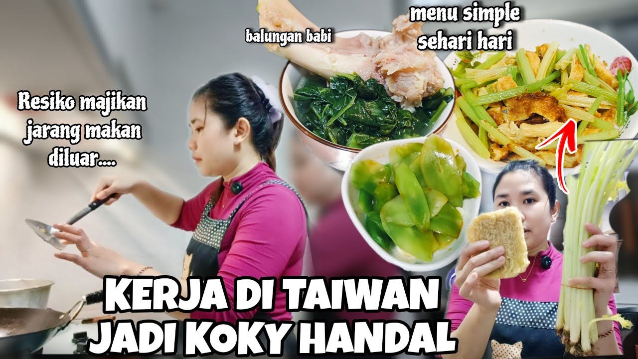 KERJA DI TAIWAN JADI KOKY HANDAL‼️ Resiko majikan jarang makan diluar 