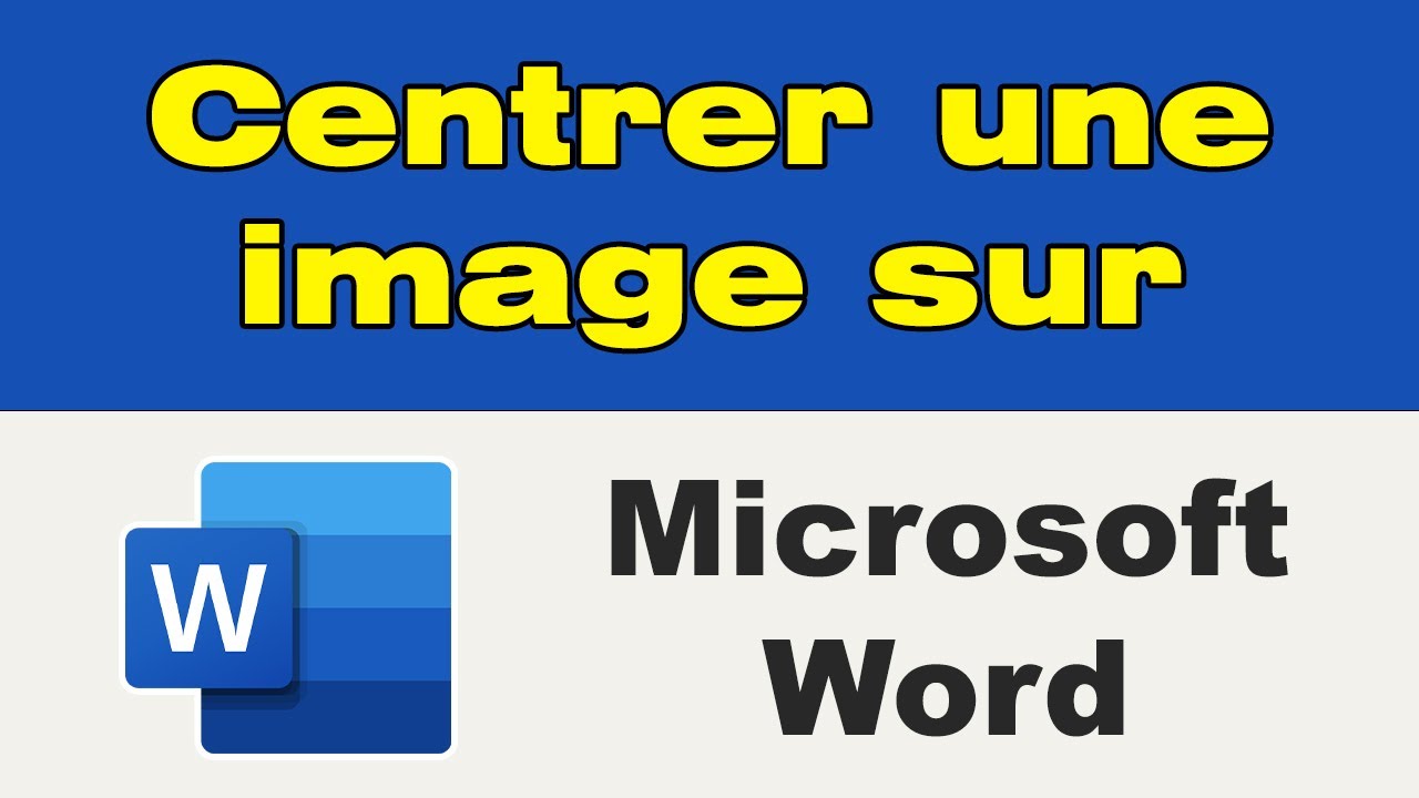 Comment centrer une image sur Word