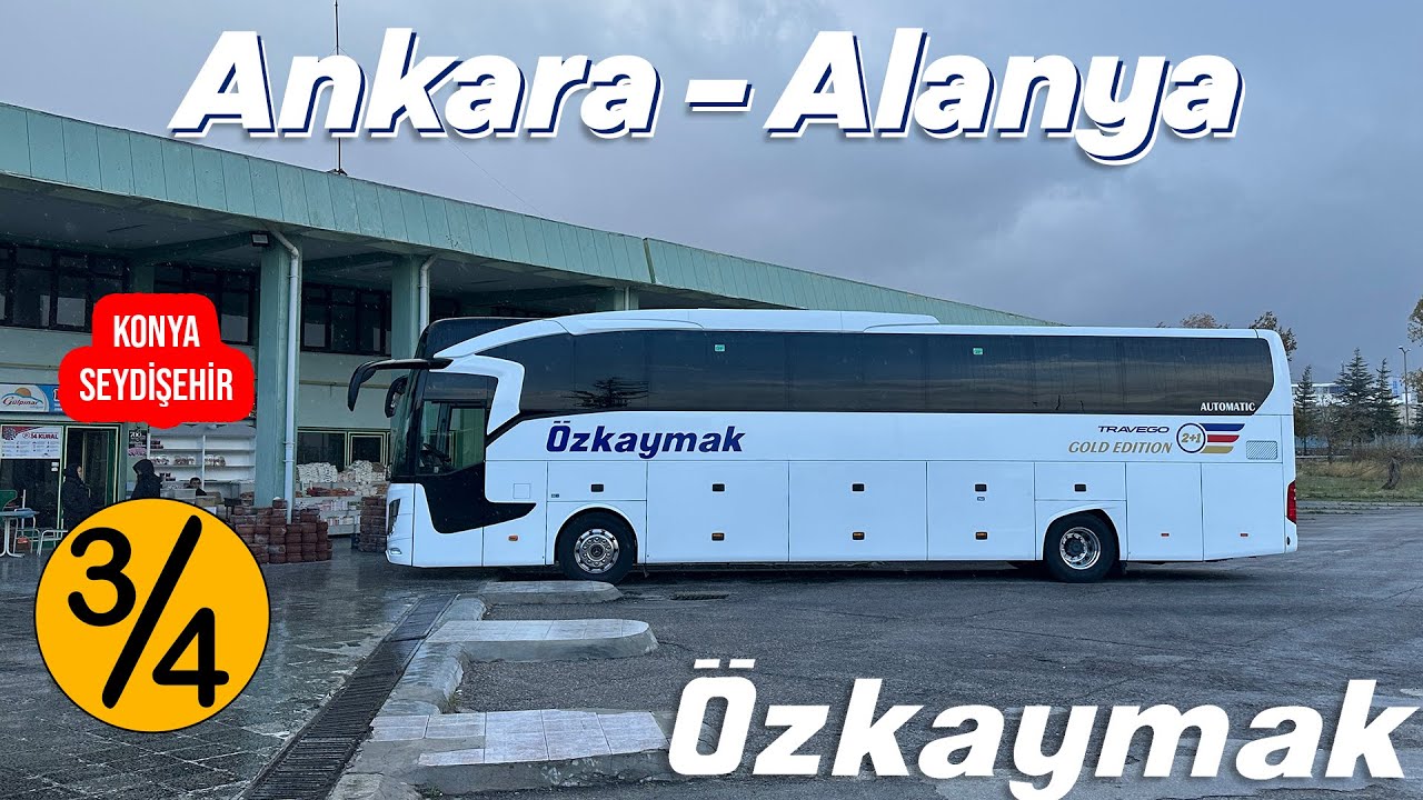 #315 ÖZKAYMAK SEYAHAT / ANKARA - ALANYA OTOBÜS YOLCULUĞU 3.BÖLÜM