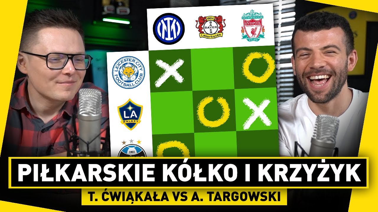 T. ĆWIĄKAŁA vs A. TARGOWSKI - PIŁKARSKIE KÓŁKO i KRZYŻYK