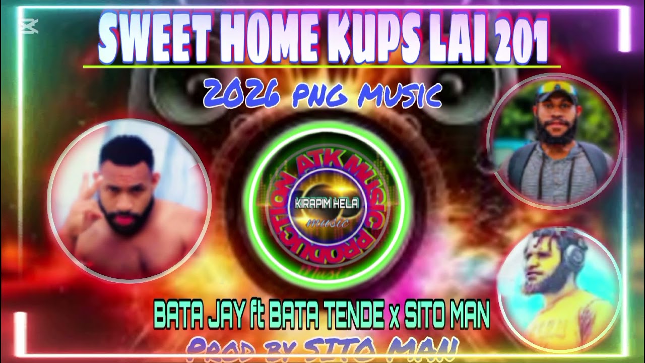 SWEET HOME KUPS LAI 2o1(ATK PRODUCTION)PNG MUSIC .BATA JAY ft BATA TENDE & SITO MAN.Prod by SITO MAN