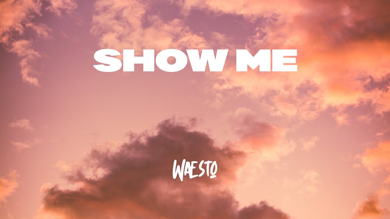 Waesto - Show Me (Official)