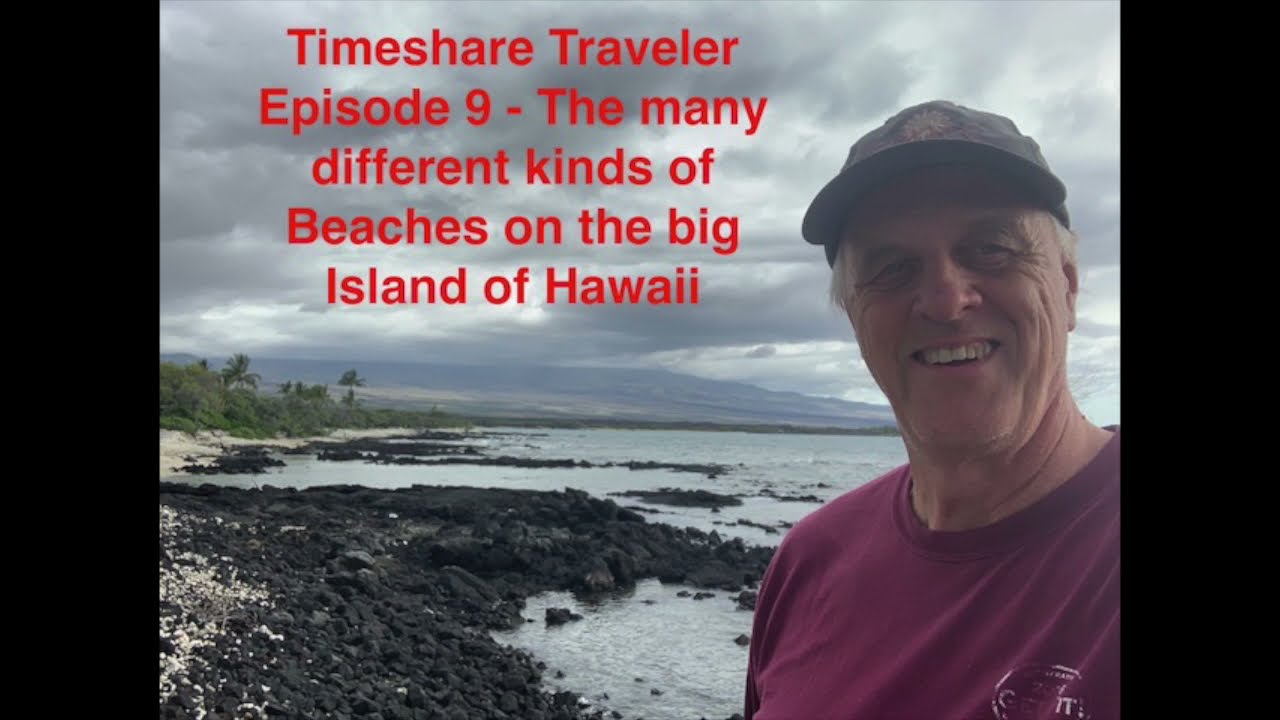 Timeshare Traveler Episode 9 - The many different types of beaches on the big Island of Hawaii