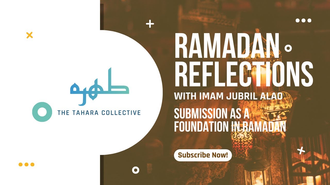 Ramadan Reflection Series: Submission as a Foundation in Ramadan