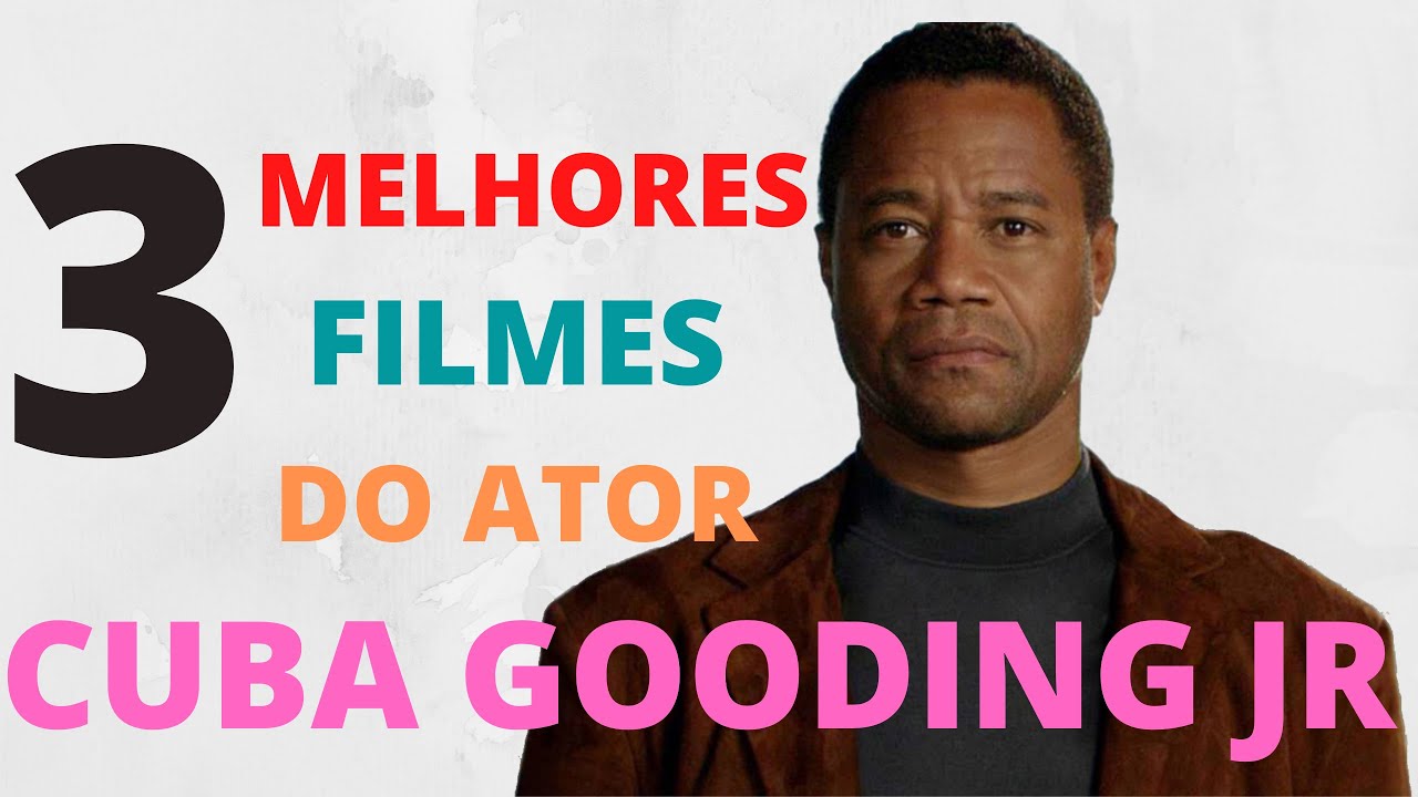 Os 3 melhores filmes do ator Cuba gooding jr