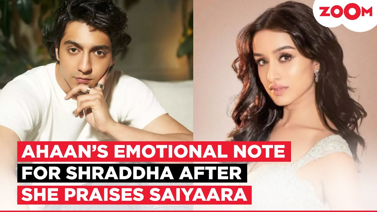 Ahaan Panday gets EMOTIONAL as Shraddha Kapoor PRAISES him for Saiyaara: 
