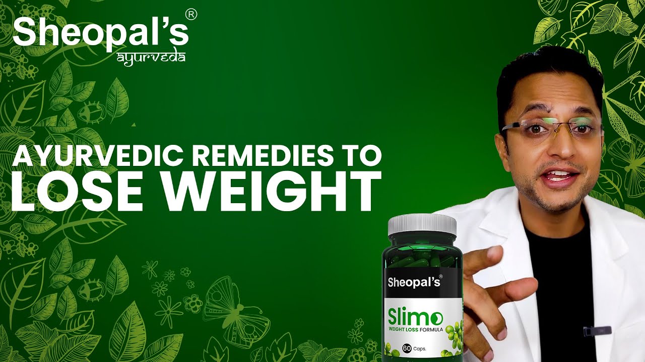 Ayurvedic Remedies to Lose Weight | How to Lose Weight | Slimo | Sheopal's
