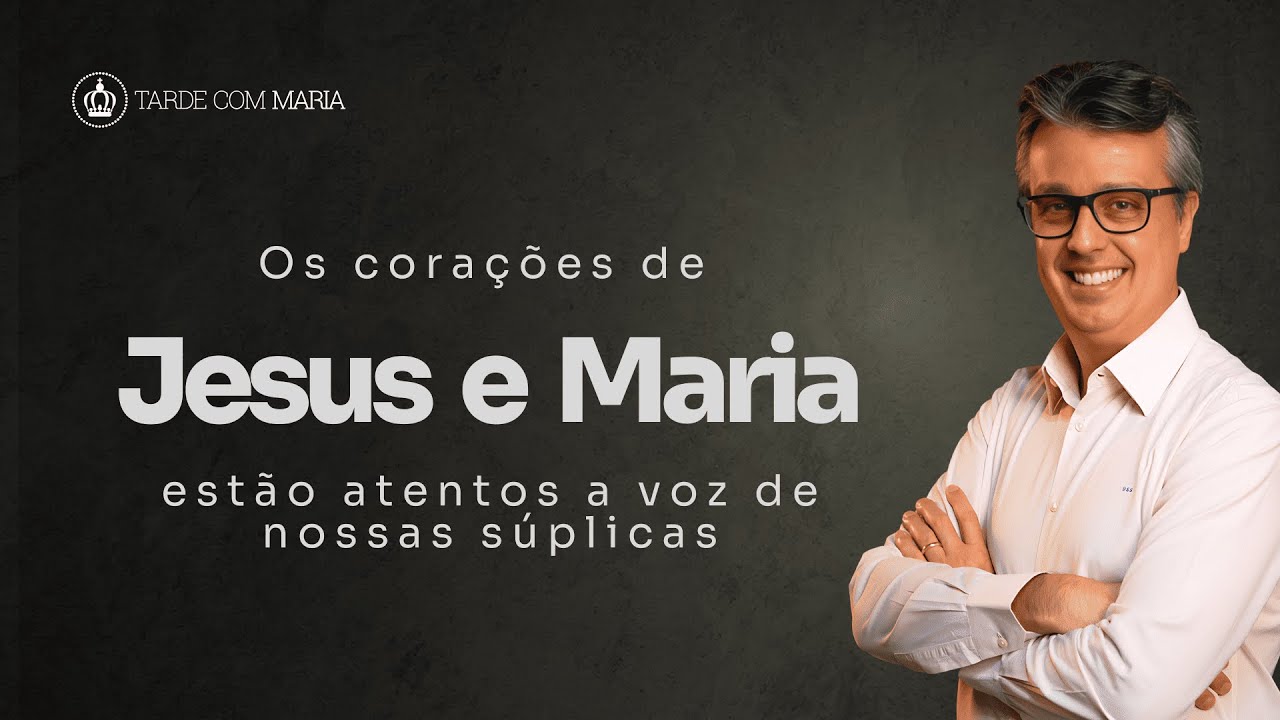 Os corações de Jesus e Maria são INSEPARÁVEIS!  | Tarde Com Maria