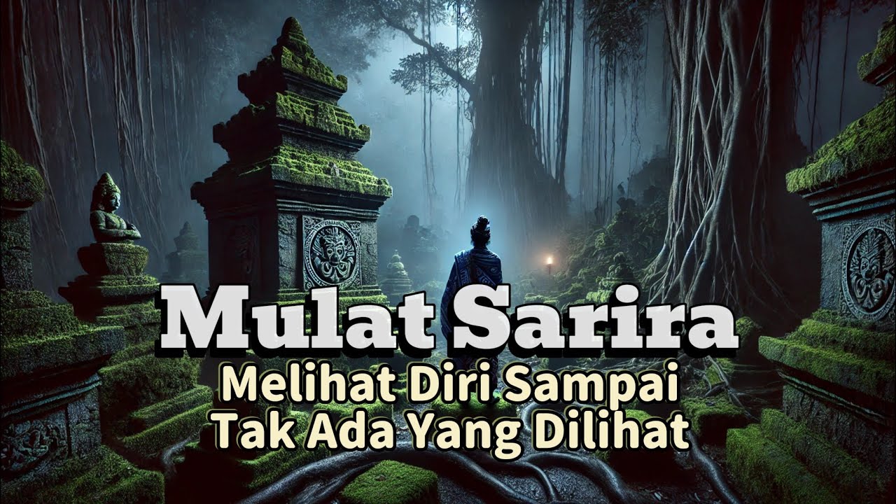 Mulat Sarira: Jalan Sunyi Melihat Diri Sampai Tidak Ada Diri