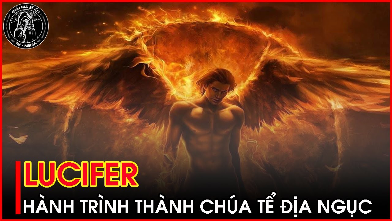 Giải m&atilde; b&iacute; ẩn th&uacute; vị về Lucifer | Thi&ecirc;n thần sa ng&atilde; h&agrave;nh tr&igrave;nh trở th&agrave;nh ch&uacute;a tể địa ngục