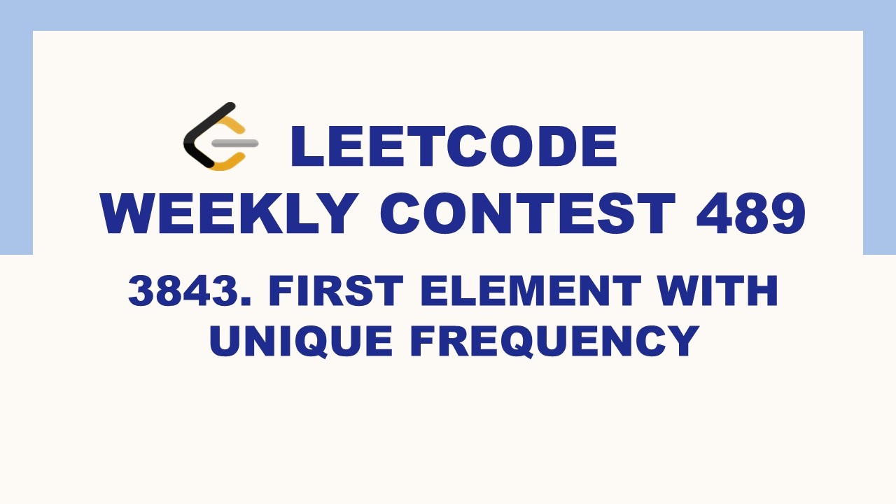 Leetcode 3843. First Element with Unique Frequency