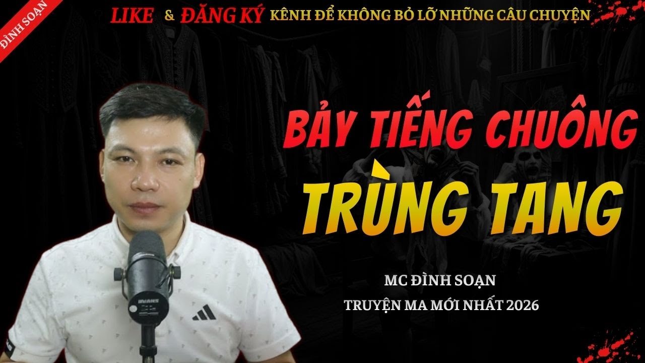 CHUYỆN MA KINH DỊ MỚI | BẢY TIẾNG CHUÔNG TRÙNG TANG || Truyện Ma Đình Soạn Hay Và Sợ Nhất 2026