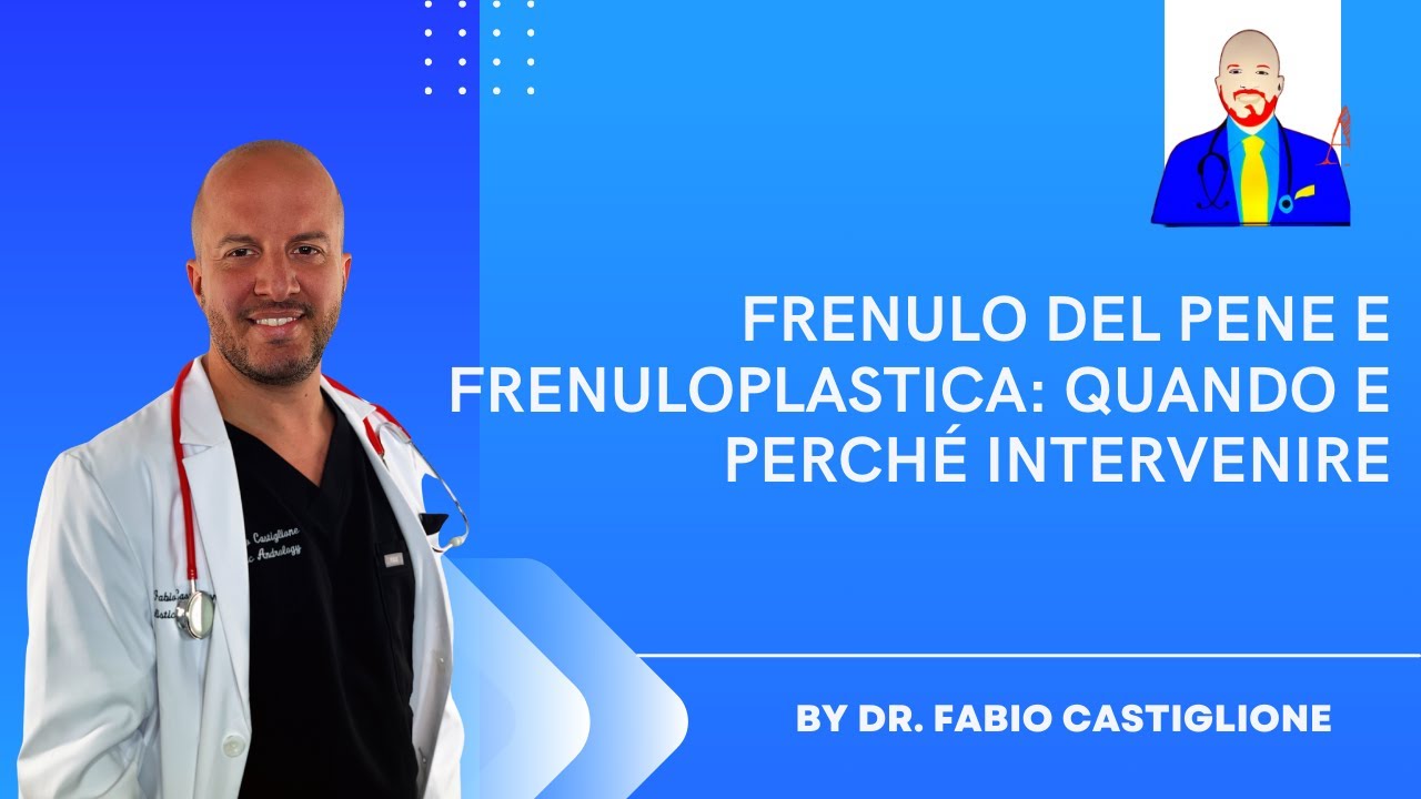 🎥 Frenulo del Pene e Frenuloplastica: Quando e Perché Intervenire