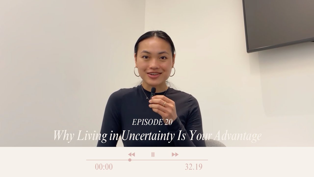 EP 20 – Why Living in Uncertainty Is Your Advantage