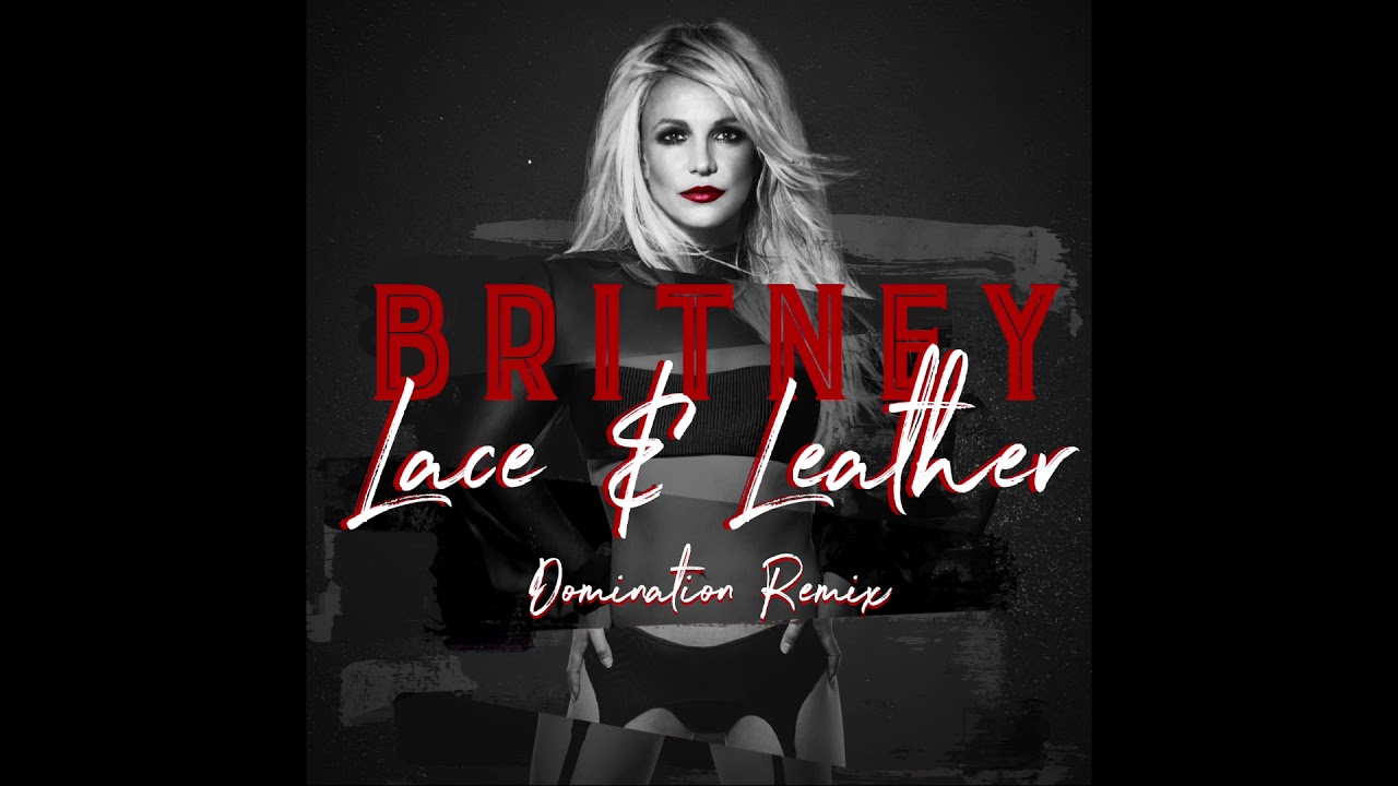 Britney Spears - Lace & Leather (Domination Remix)