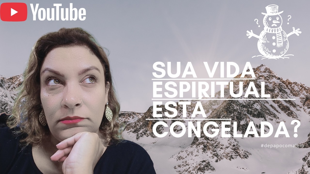 SUA VIDA ESPIRITUAL ESTA CONGELADA?