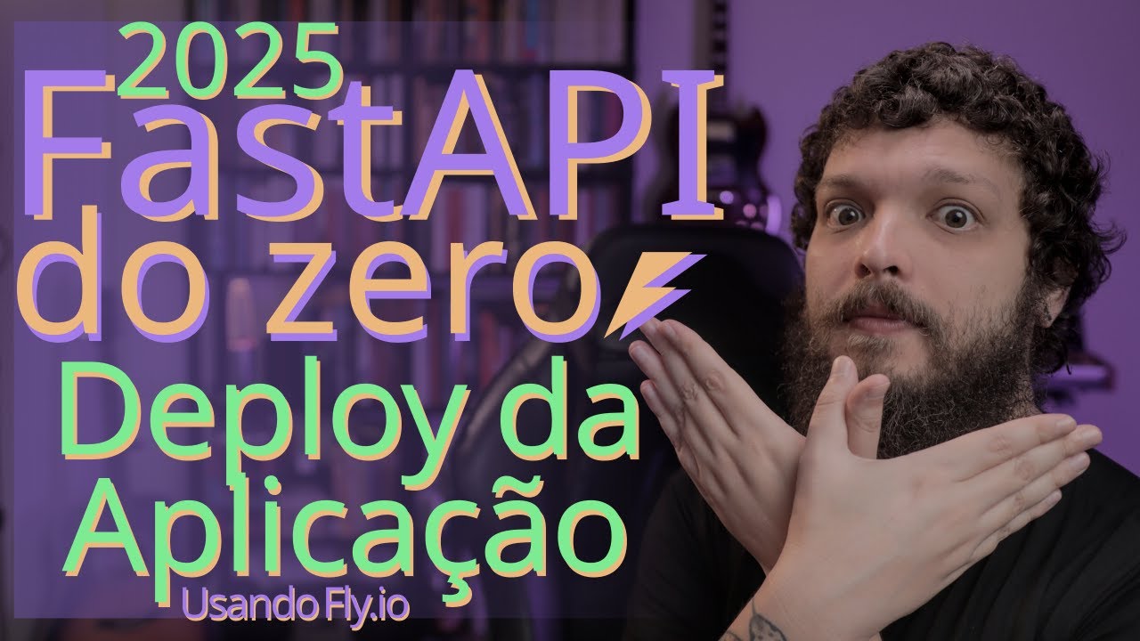 Curso de FastAPI 2025 - Fazendo deploy da aplicação no Fly.io | Aula 13