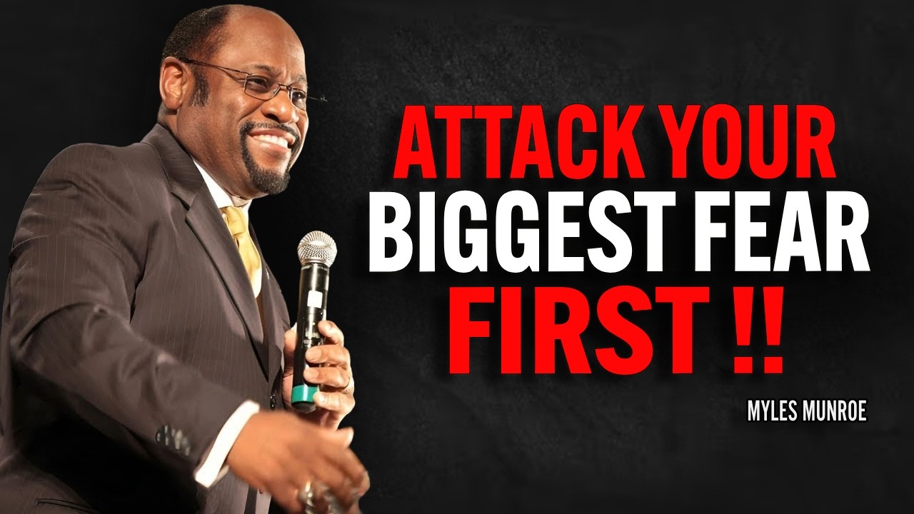 Attack Your Biggest Fear First - Myles Munroe Motivation Speech