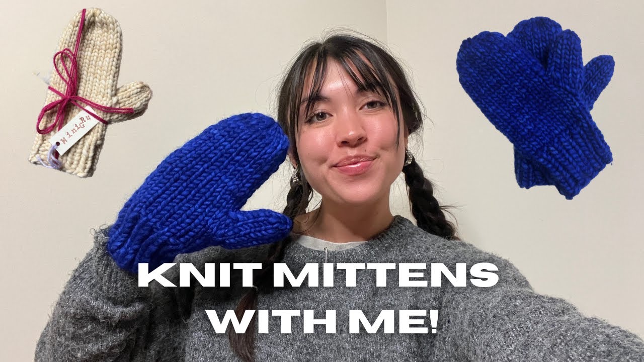 KNIT MITTENS WITH ME! (DIY Chunky Mitten Tutorial)