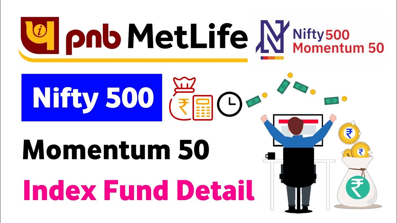 Pnb metlife nifty 500 momentum 50 index fund | pnb metlife nifty 500 momentum 50 index fund nfo