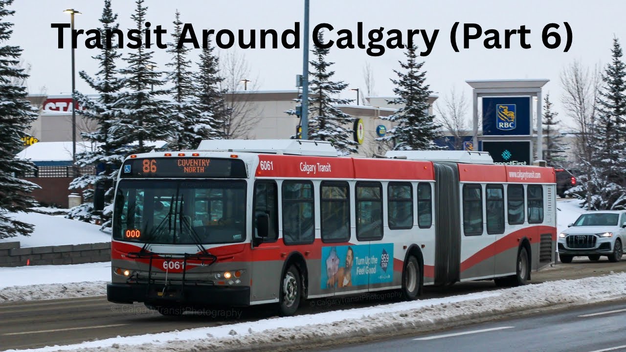 53 MINUTES OF ACTION! Transit Around Calgary (Part 6)