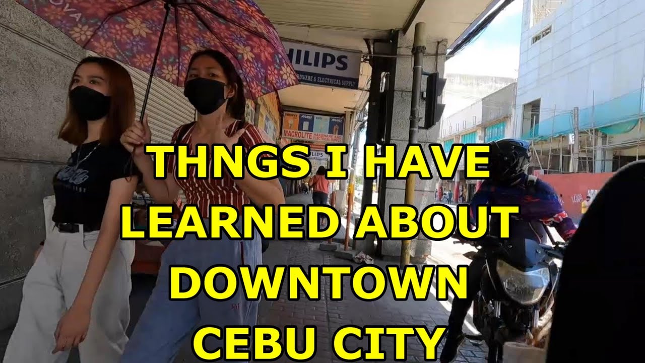 THINGS I HAVE LEARNED ABOUT DOWNTOWN CEBU CITY.  #TRAVEL, #PHILIPPINES, #CEBU CITY, #CEBU