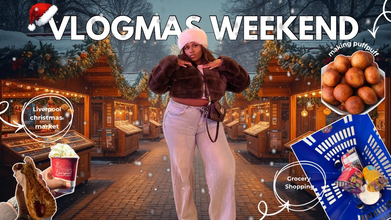 My Vlogmas Weekend| Liverpool Xmas Market + Making Nigerian Puff Puff Without Yeast + Grocery runs