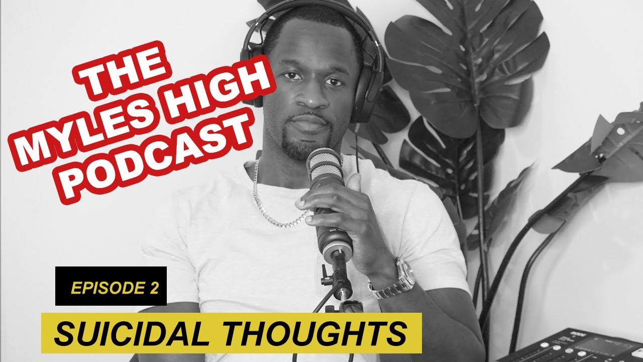 Myles High Podcast | Episode 2 | Suicidal Thoughts