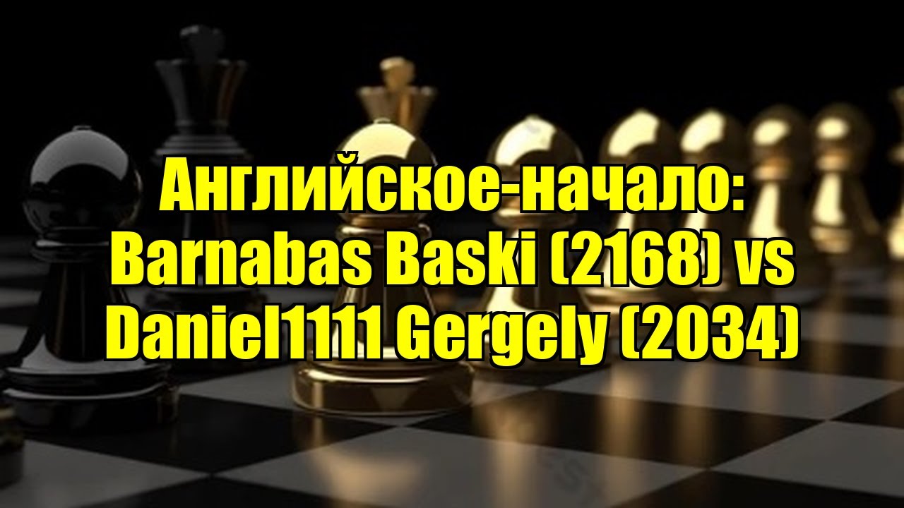 Английское-начало: Barnabas Baski (2168) vs Daniel1111 Gergely (2034)