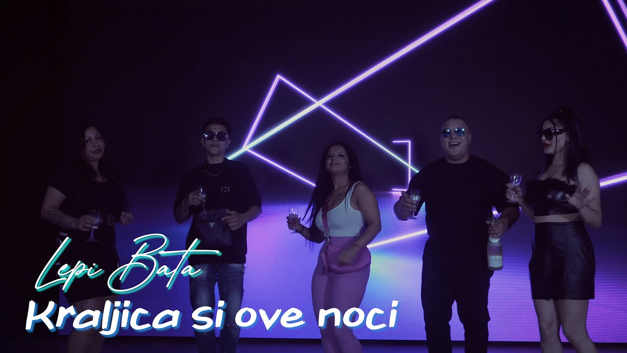 Lepi Bata - Kraljica si ove noci (Official Video) 2022