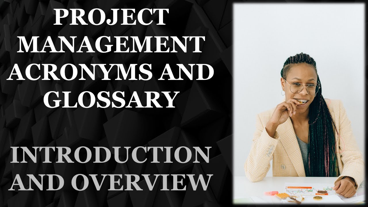 Introduction and Overview |Project Management Acronyms And Glossary