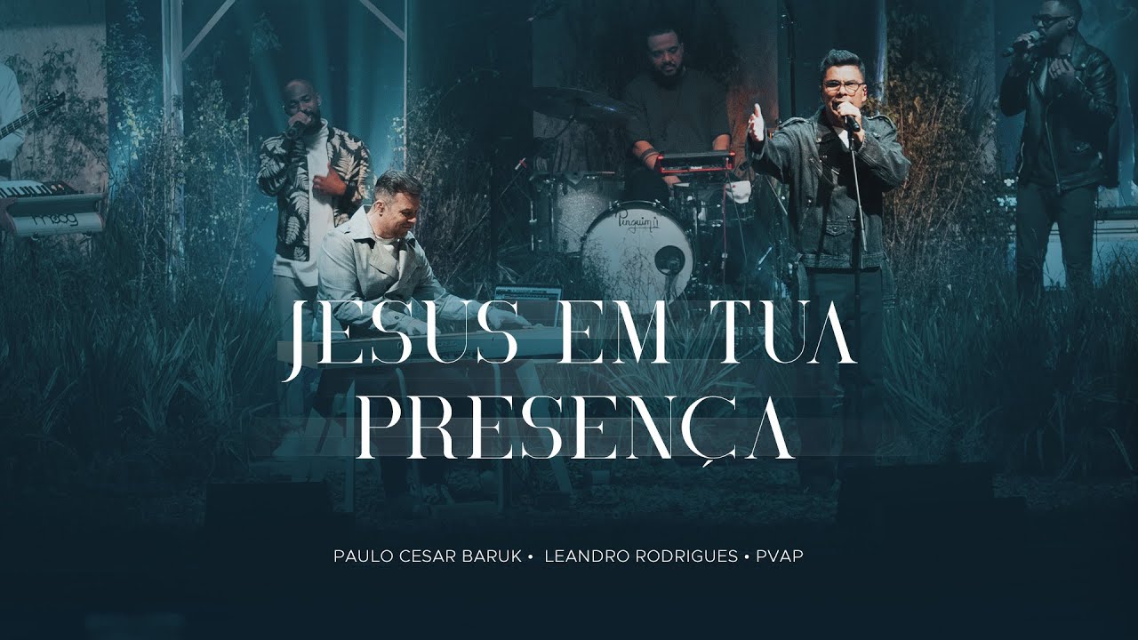 Paulo Cesar Baruk, Leandro Rodrigues - Jesus Em Tua Presença (PVAP 3) Ao Vivo