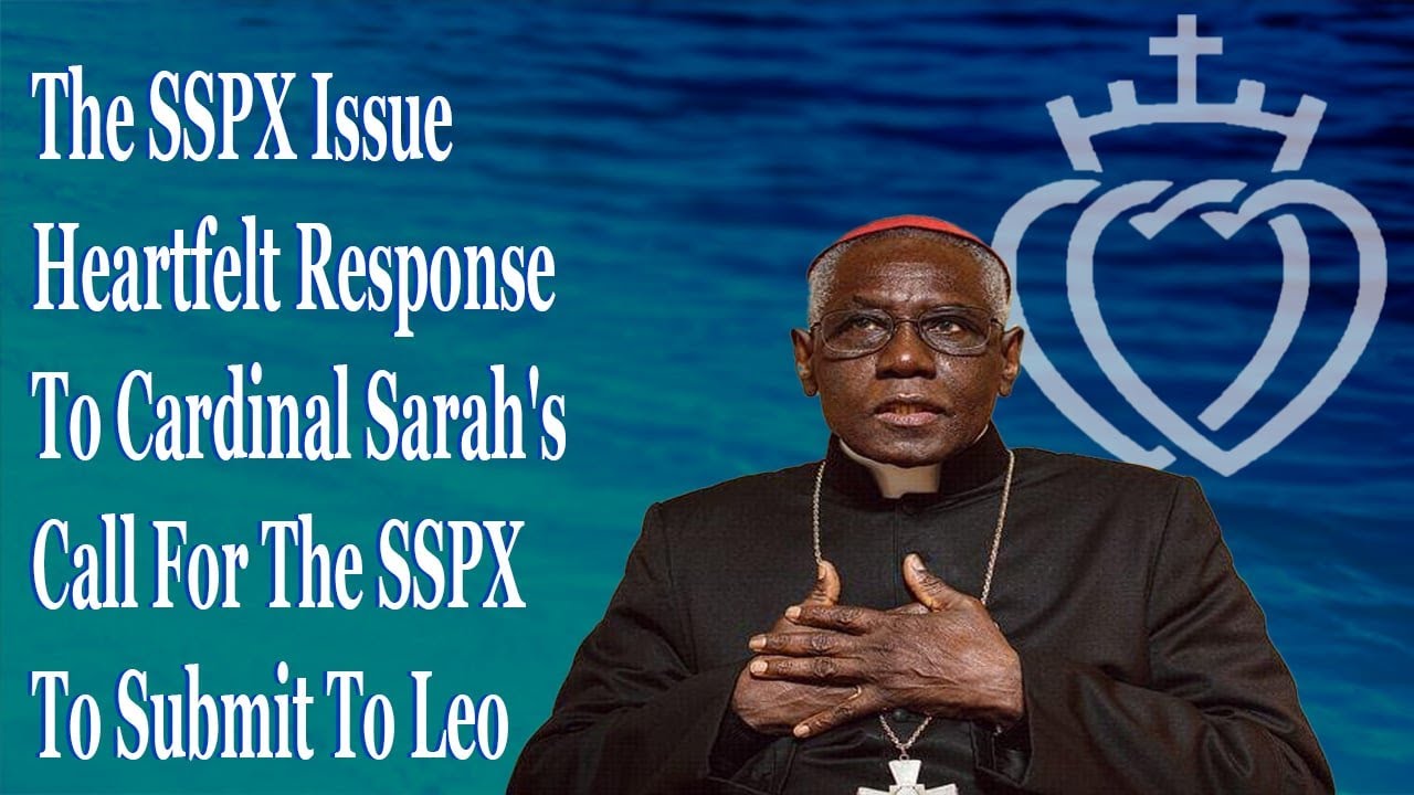 The SSPX Issue Heartfelt Response To Cardinal Sarah's Call For Submission To Leo