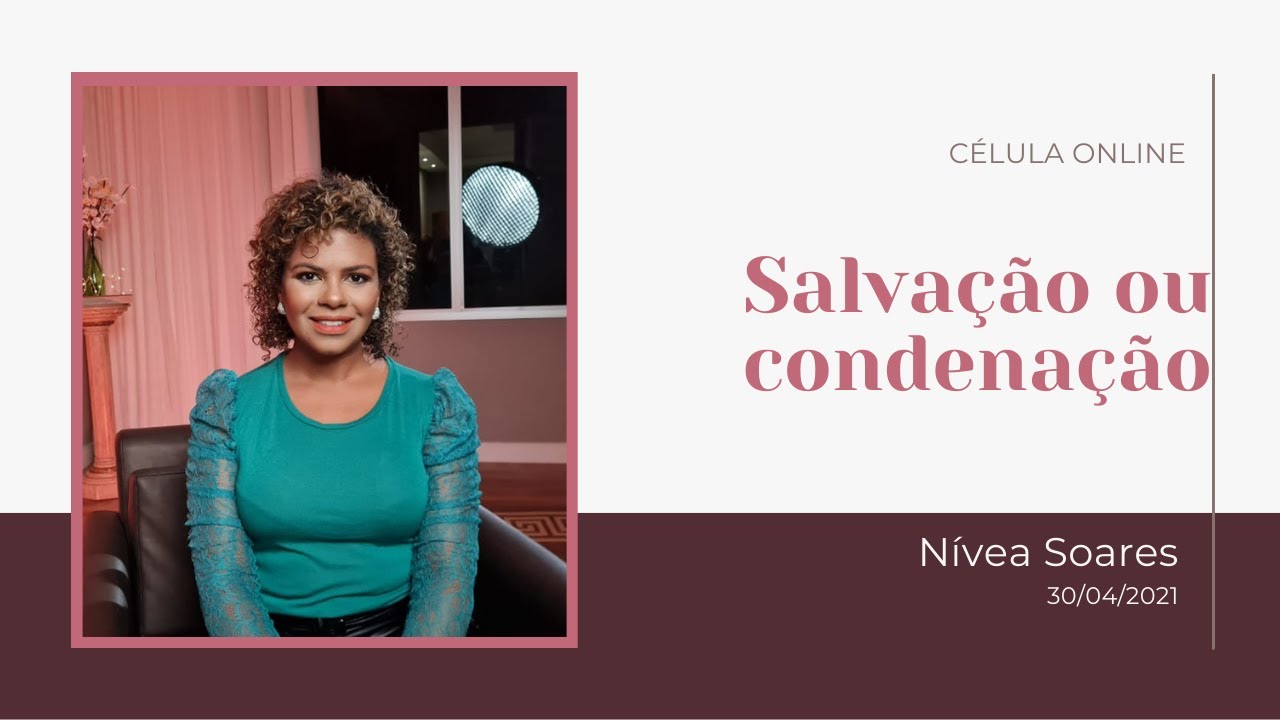 Salvacão ou Condenação - Apocalipse 16 - Célula online| Nivea Soares | LIVE | 29 de ABRIL 2021