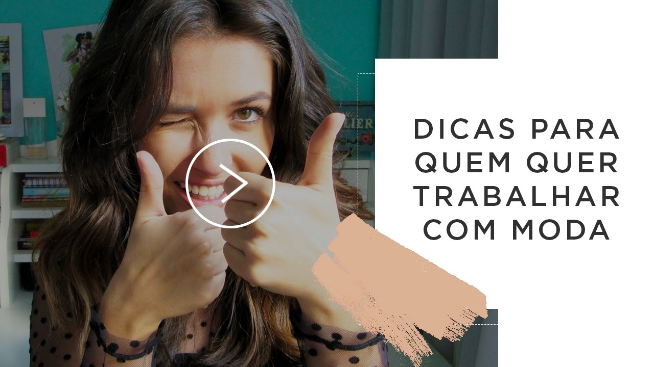 Dicas para quem quer trabalhar com moda