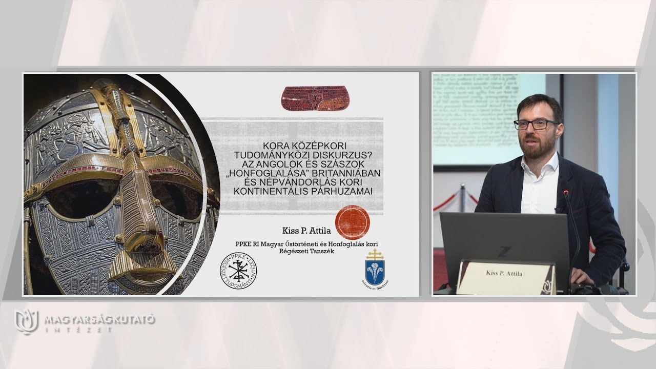 MKI | Európai honfoglalások - Anonymus konferencia - Kiss P. Attila: Angolok és szászok honfoglalása