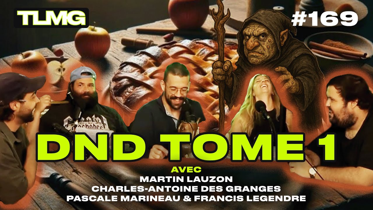 TLMG Ep 169: DND TOME 1 ( C-A DES GRANGES, MARTIN LAUZON, PASCALE MARINEAU, FRANCIS LEGENDRE )