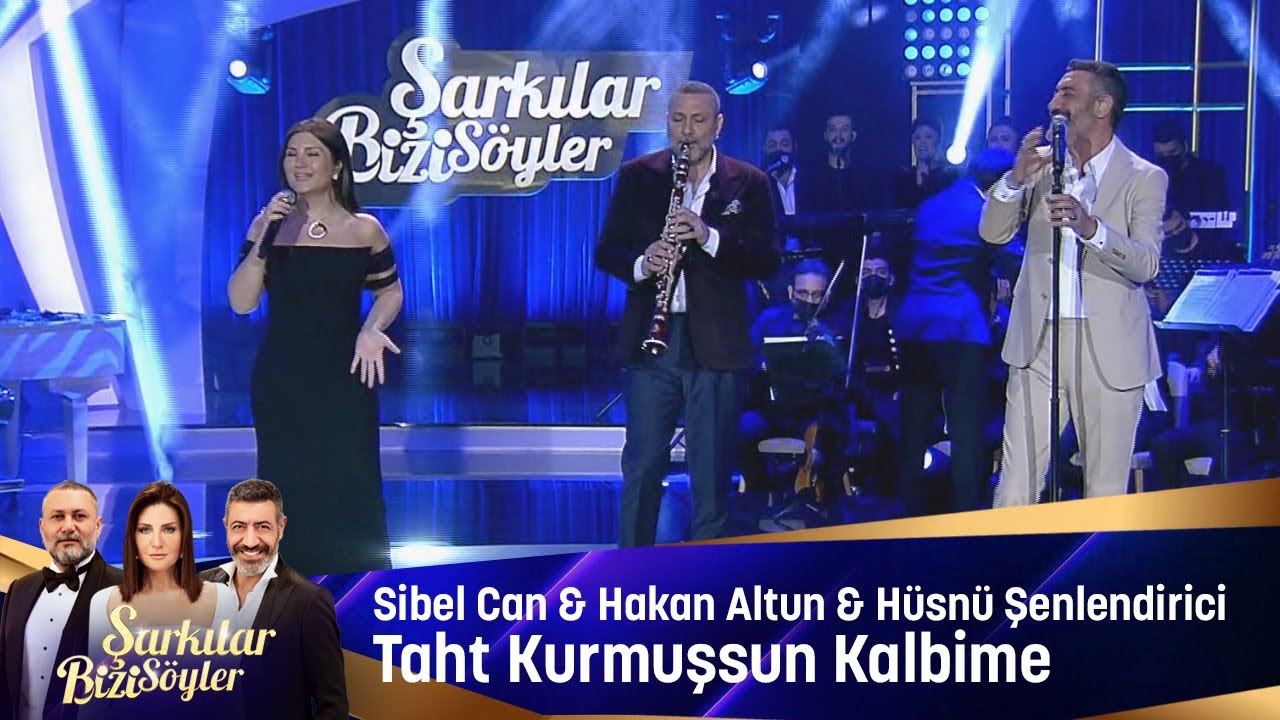 Sibel Can & Hakan Altun & Hüsnü Şenlendirici - Taht Kurmuşsun Kalbime