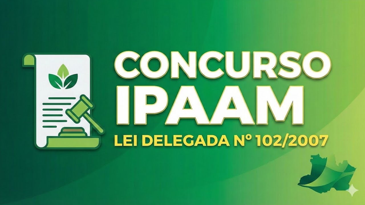 LEI DELEGADA 102/207 - CONCURSO IPAAM